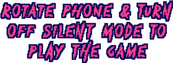 Rotate phone & turn off silent mode to play the game.
